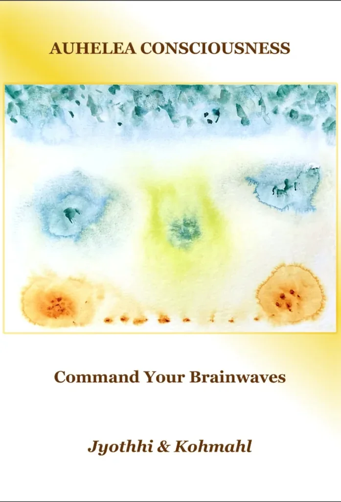 Command Your Brainwaves (Wisdom of Ancestors – AUHELEA GROUP Book 1)